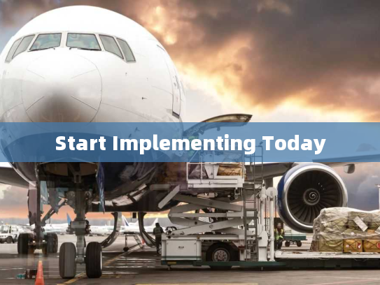 Start Implementing Today