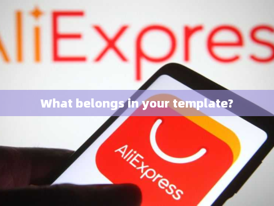 What belongs in your template?