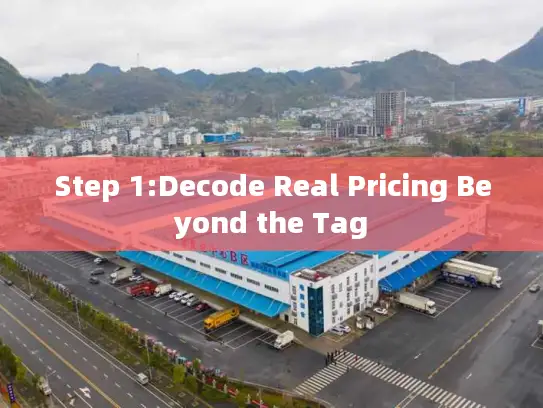 Step 1:Decode Real Pricing Beyond the Tag